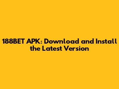 188BET APK: Download and Install the Latest Version
