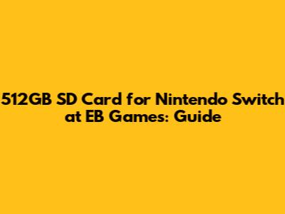 512GB SD Card for Nintendo Switch at EB Games: Guide