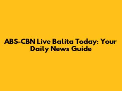 ABS-CBN Live Balita Today: Your Daily News Guide