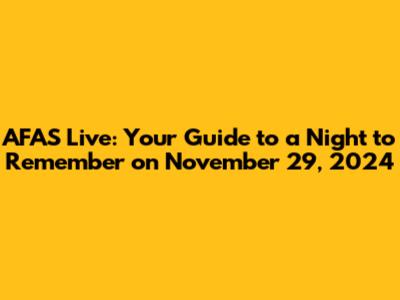 AFAS Live: Your Guide to a Night to Remember on November 29, 2024