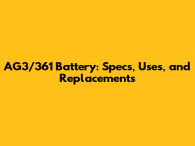 AG3/361 Battery: Specs, Uses, and Replacements