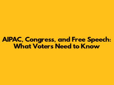 AIPAC, Congress, and Free Speech: What Voters Need to Know