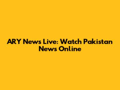 ARY News Live: Watch Pakistan News Online
