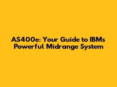 AS400e: Your Guide to IBM's Powerful Midrange System
