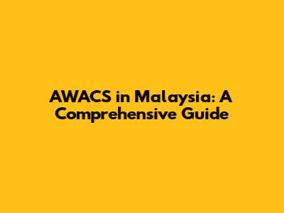 AWACS in Malaysia: A Comprehensive Guide