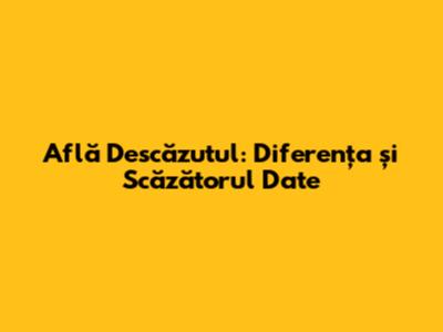 Află Descăzutul: Diferența și Scăzătorul Date