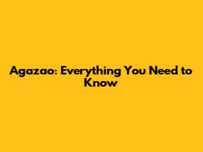 Agazao: Everything You Need to Know