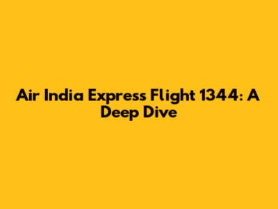 Air India Express Flight 1344: A Deep Dive