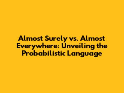 Almost Surely vs. Almost Everywhere: Unveiling the Probabilistic Language