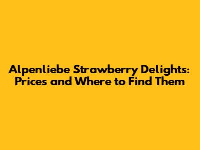 Alpenliebe Strawberry Delights: Prices and Where to Find Them