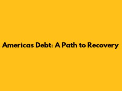 America's Debt: A Path to Recovery