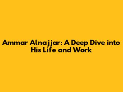 Ammar Alnajjar: A Deep Dive into His Life and Work