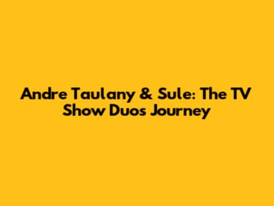 Andre Taulany & Sule: The TV Show Duo's Journey