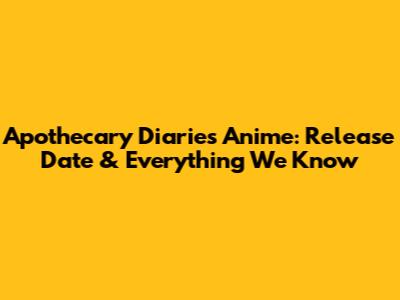 Apothecary Diaries Anime: Release Date & Everything We Know