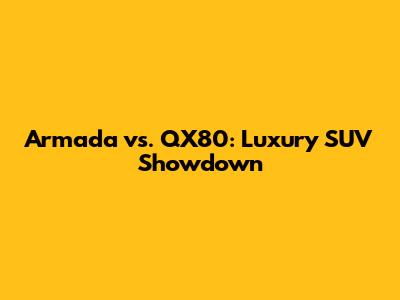 Armada vs. QX80: Luxury SUV Showdown