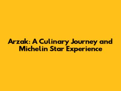 Arzak: A Culinary Journey and Michelin Star Experience