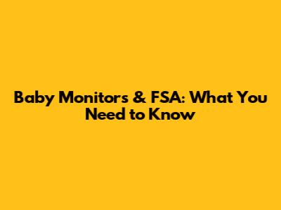 Baby Monitors & FSA: What You Need to Know