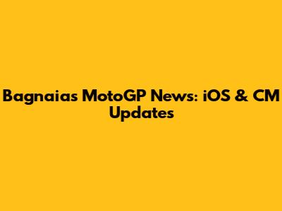 Bagnaia's MotoGP News: iOS & CM Updates