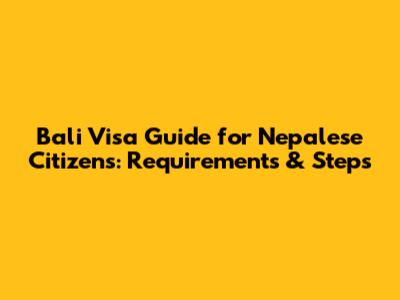 Bali Visa Guide for Nepalese Citizens: Requirements & Steps