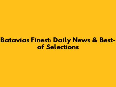 Batavia's Finest: Daily News & Best-of Selections