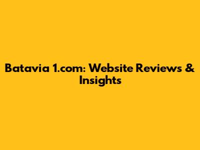 Batavia 1.com: Website Reviews & Insights