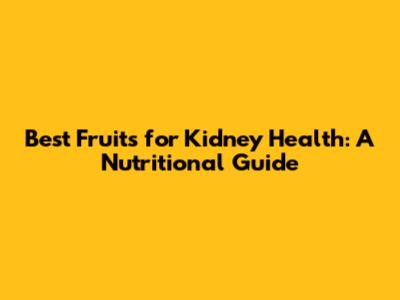 Best Fruits for Kidney Health: A Nutritional Guide