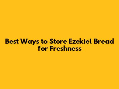 Best Ways to Store Ezekiel Bread for Freshness