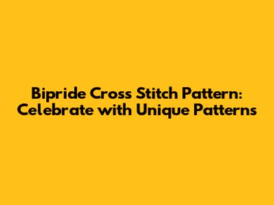 Bipride Cross Stitch Pattern: Celebrate with Unique Patterns