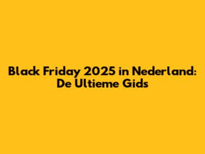 Black Friday 2025 in Nederland: De Ultieme Gids