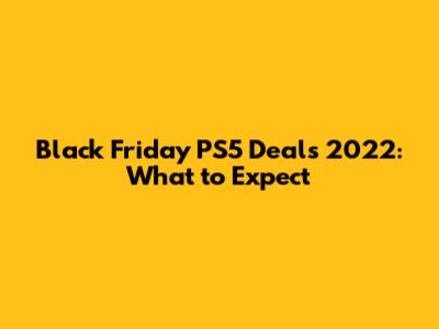 Black Friday PS5 Deals 2022: What to Expect