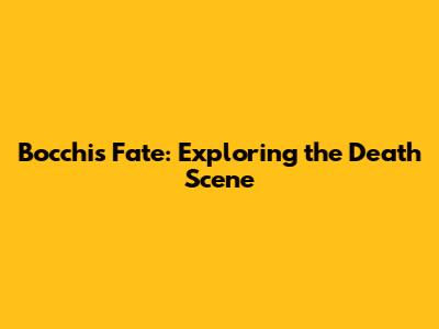 Bocchi's Fate: Exploring the "Death Scene"