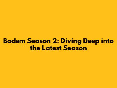 Bodem Season 2: Diving Deep into the Latest Season