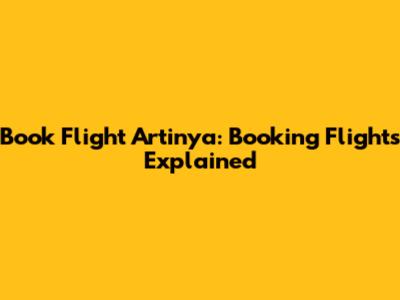 Book Flight Artinya: Booking Flights Explained