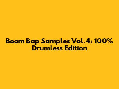 Boom Bap Samples Vol.4: 100% Drumless Edition
