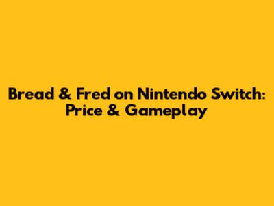Bread & Fred on Nintendo Switch: Price & Gameplay