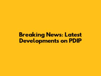 Breaking News: Latest Developments on PDIP