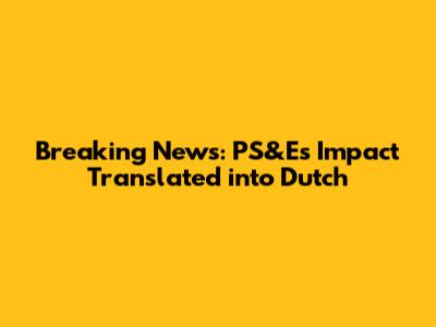Breaking News: PS&E's Impact Translated into Dutch
