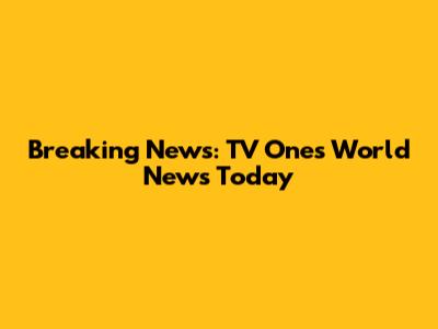 Breaking News: TV One's World News Today