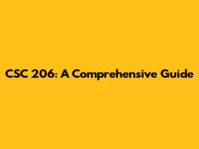 CSC 206: A Comprehensive Guide