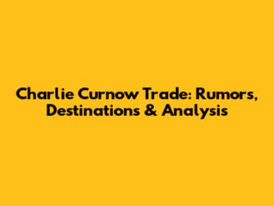 Charlie Curnow Trade: Rumors, Destinations & Analysis