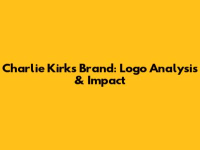 Charlie Kirk's Brand: Logo Analysis & Impact