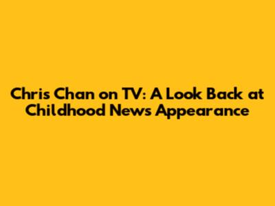 Chris Chan on TV: A Look Back at Childhood News Appearance