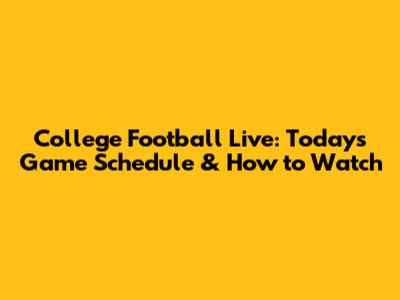 College Football Live: Today's Game Schedule & How to Watch