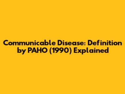 Communicable Disease: Definition by PAHO (1990) Explained