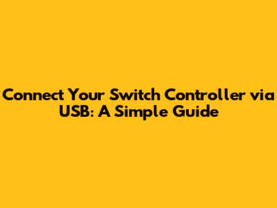 Connect Your Switch Controller via USB: A Simple Guide