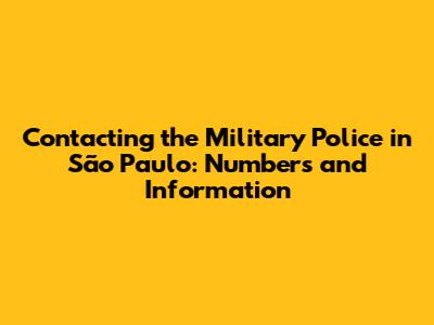 Contacting the Military Police in São Paulo: Numbers and Information