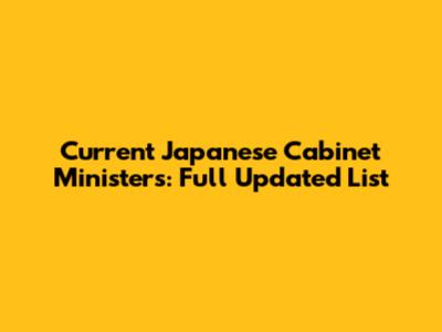 Current Japanese Cabinet Ministers: Full Updated List