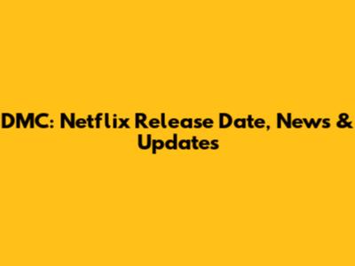 DMC: Netflix Release Date, News & Updates