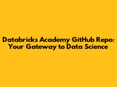 Databricks Academy GitHub Repo: Your Gateway to Data Science
