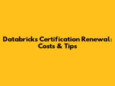 Databricks Certification Renewal: Costs & Tips